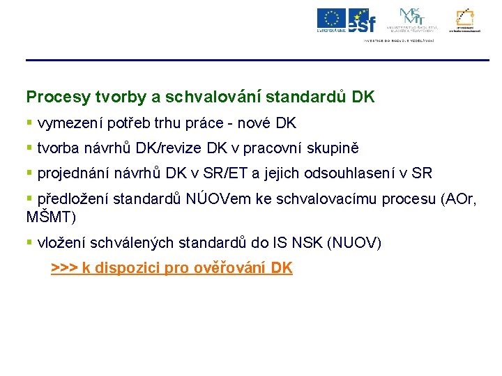 Procesy tvorby a schvalování standardů DK § vymezení potřeb trhu práce - nové DK