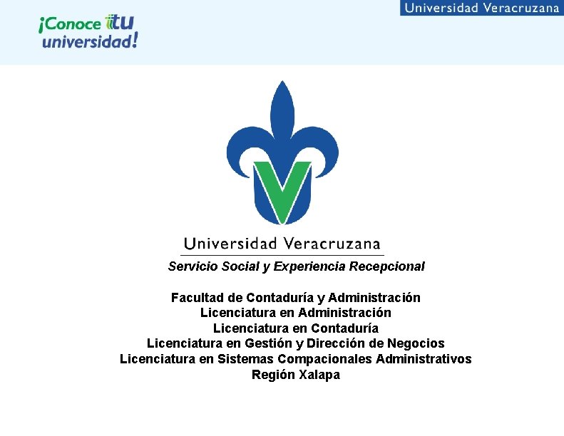 Servicio Social y Experiencia Recepcional Facultad de Contaduría y Administración Licenciatura en Contaduría Licenciatura