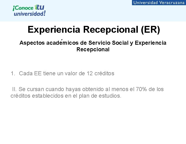 Experiencia Recepcional (ER) Aspectos acade micos de Servicio Social y Experiencia Recepcional 1. Cada