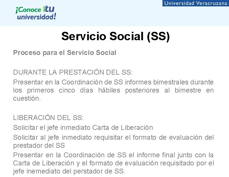 Servicio Social (SS) Proceso para el Servicio Social DURANTE LA PRESTACIÖN DEL SS: Presentar