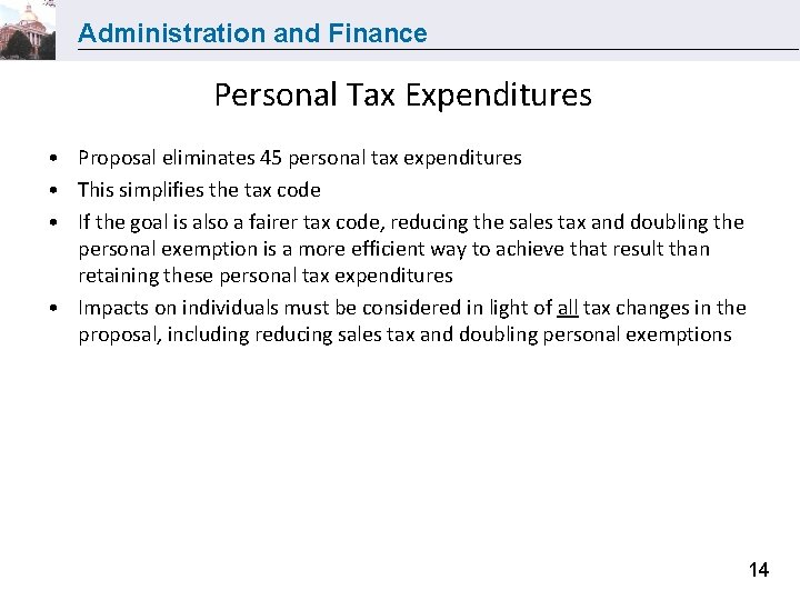 Administration and Finance Personal Tax Expenditures • Proposal eliminates 45 personal tax expenditures •