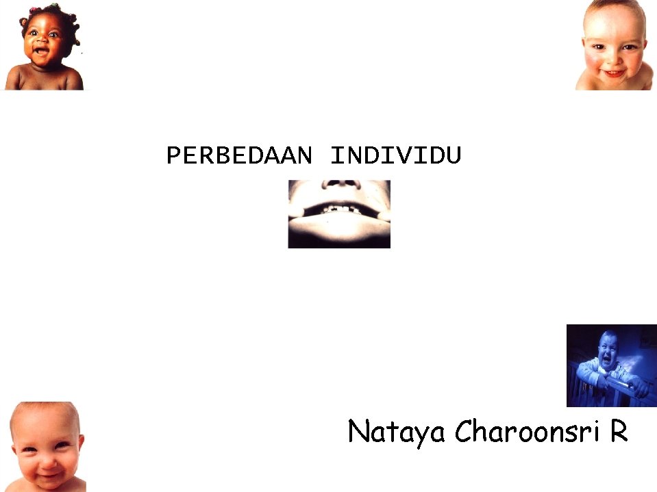 PERBEDAAN INDIVIDU Nataya Charoonsri R 