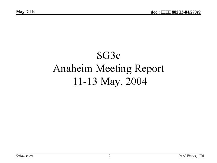 May, 2004 doc. : IEEE 802. 15 -04/270 r 2 SG 3 c Anaheim