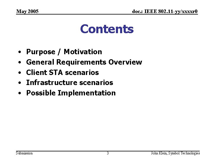 May 2005 doc. : IEEE 802. 11 -yy/xxxxr 0 Contents • • • Purpose