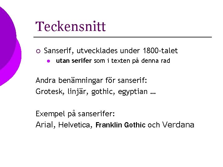 Teckensnitt ¡ Sanserif, utvecklades under 1800 -talet l utan serifer som i texten på