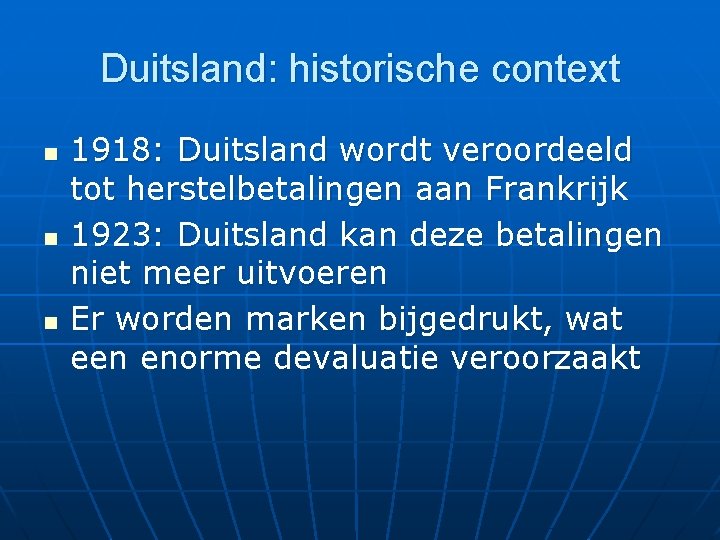 Duitsland: historische context n n n 1918: Duitsland wordt veroordeeld tot herstelbetalingen aan Frankrijk