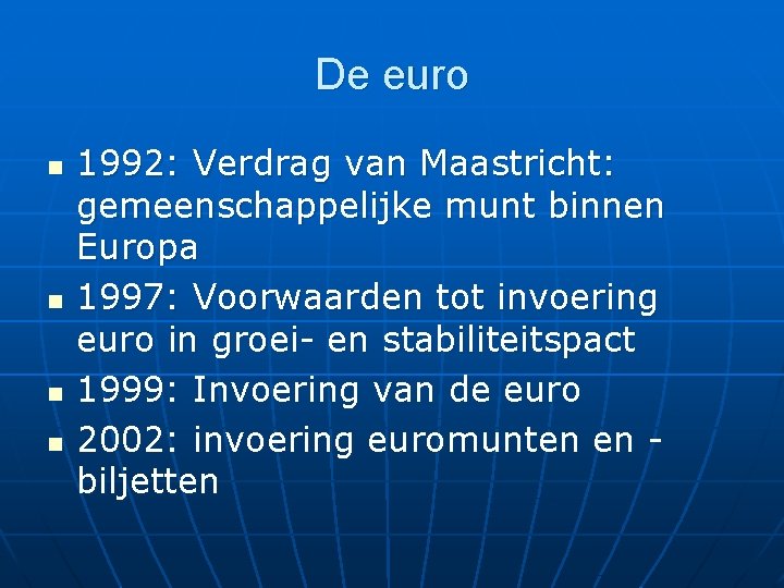 De euro n n 1992: Verdrag van Maastricht: gemeenschappelijke munt binnen Europa 1997: Voorwaarden