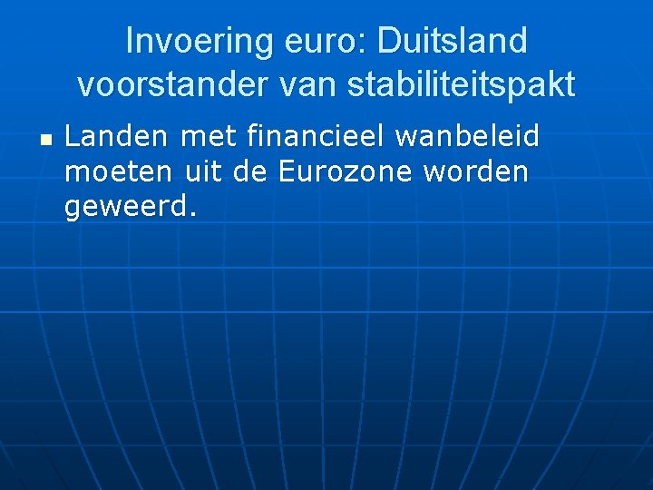 Invoering euro: Duitsland voorstander van stabiliteitspakt n Landen met financieel wanbeleid moeten uit de