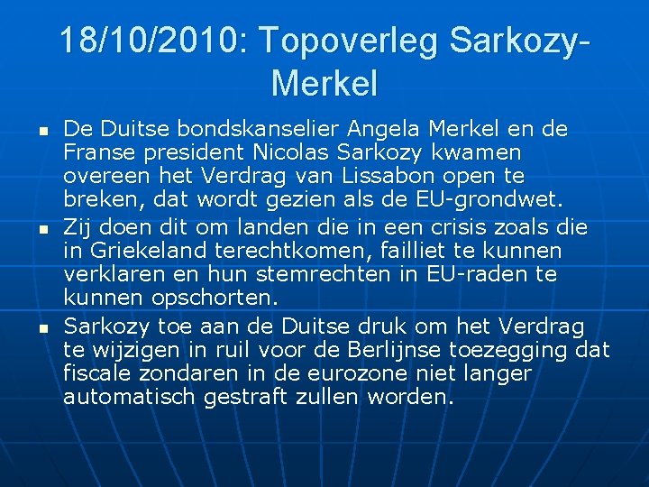 18/10/2010: Topoverleg Sarkozy. Merkel n n n De Duitse bondskanselier Angela Merkel en de