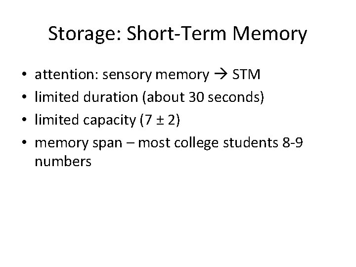 Storage: Short-Term Memory • • attention: sensory memory STM limited duration (about 30 seconds)