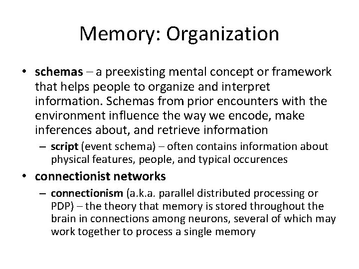 Memory: Organization • schemas – a preexisting mental concept or framework that helps people