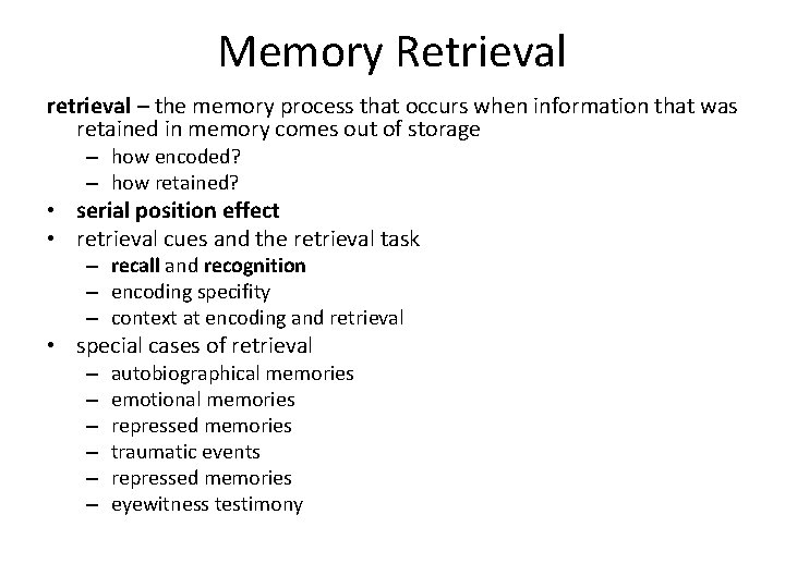 Memory Retrieval retrieval – the memory process that occurs when information that was retained