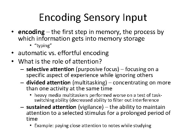 Encoding Sensory Input • encoding – the first step in memory, the process by