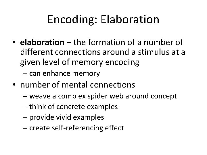 Encoding: Elaboration • elaboration – the formation of a number of different connections around