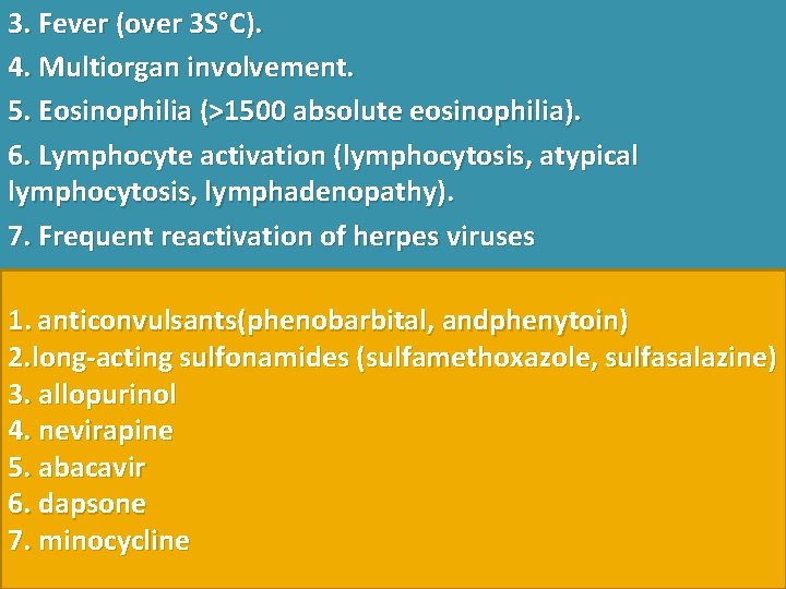 3. Fever (over 3 S°C). 4. Multiorgan involvement. 5. Eosinophilia (>1500 absolute eosinophilia). 6.