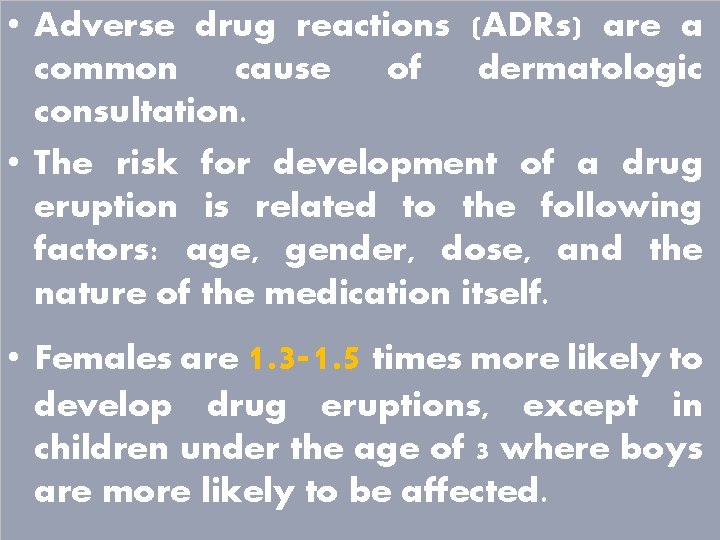  • Adverse drug reactions (ADRs) are a common cause of dermatologic consultation. •