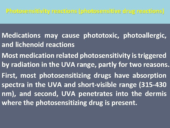 Photosensitivity reactions (photosensitive drug reactions) Medications may cause phototoxic, photoallergic, and lichenoid reactions Most