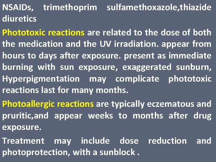 NSAIDs, trimethoprim sulfamethoxazole, thiazide diuretics Phototoxic reactions are related to the dose of both
