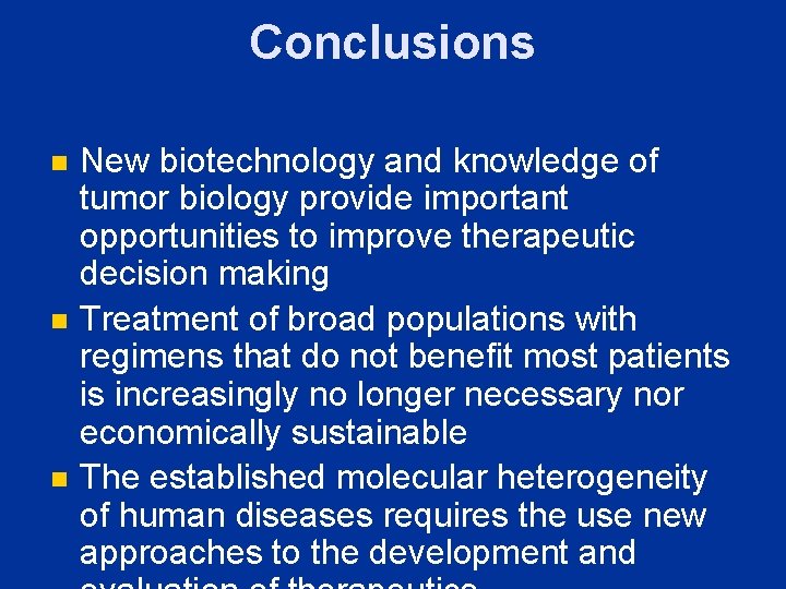 Conclusions n n n New biotechnology and knowledge of tumor biology provide important opportunities