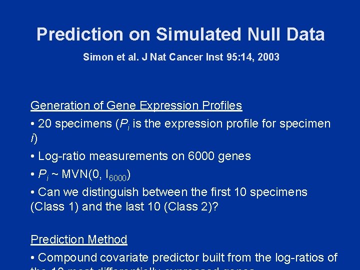 Prediction on Simulated Null Data Simon et al. J Nat Cancer Inst 95: 14,
