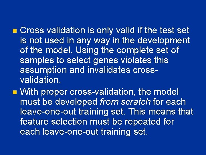 n n Cross validation is only valid if the test set is not used