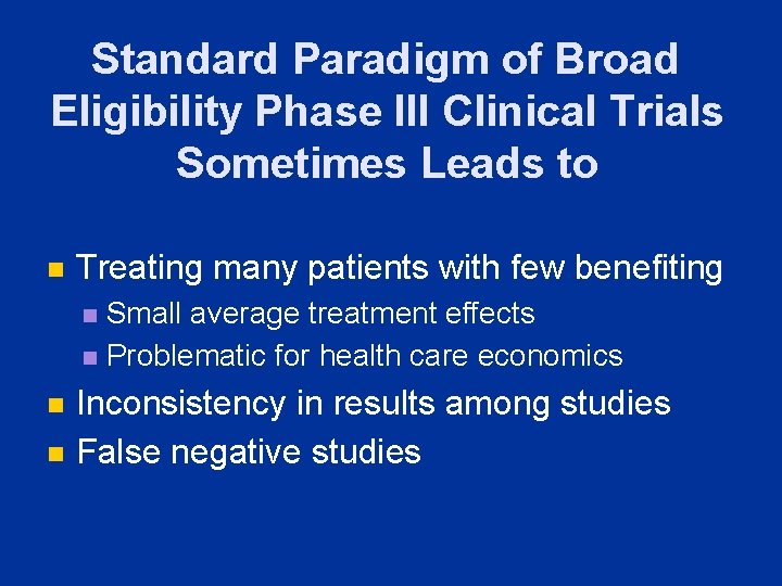 Standard Paradigm of Broad Eligibility Phase III Clinical Trials Sometimes Leads to n Treating
