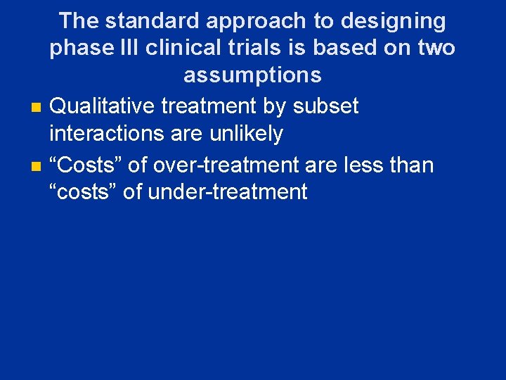 n n The standard approach to designing phase III clinical trials is based on