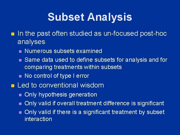 Subset Analysis n In the past often studied as un-focused post-hoc analyses n n