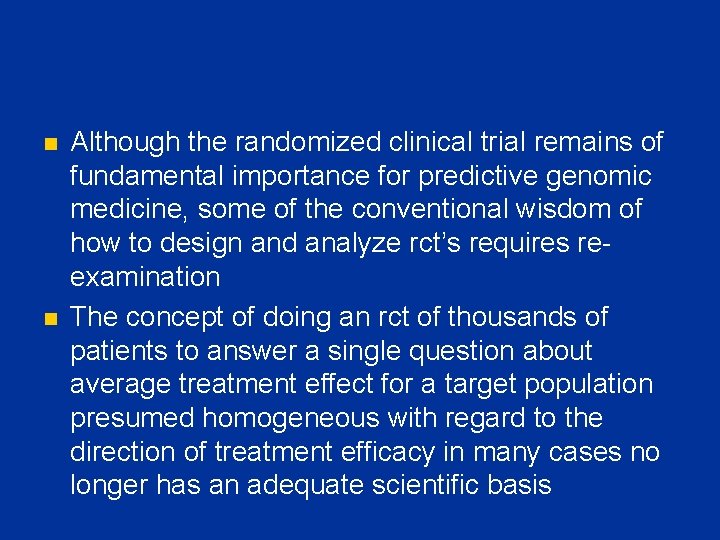 n n Although the randomized clinical trial remains of fundamental importance for predictive genomic