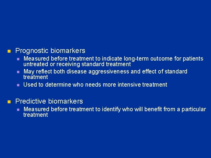 n Prognostic biomarkers n n Measured before treatment to indicate long-term outcome for patients