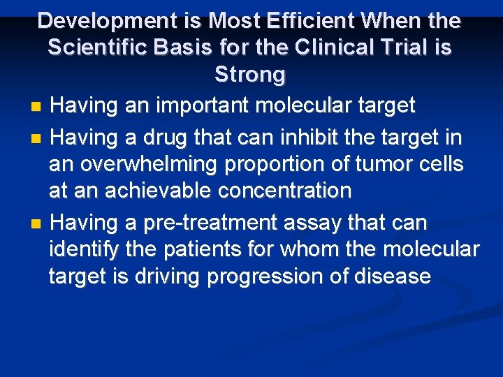 Development is Most Efficient When the Scientific Basis for the Clinical Trial is Strong
