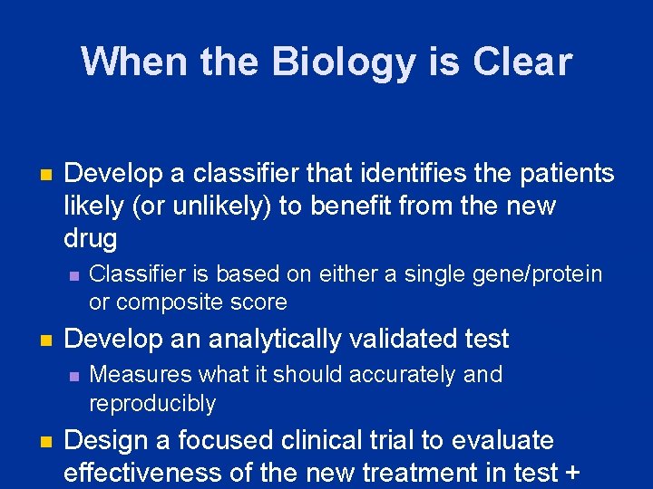 When the Biology is Clear n Develop a classifier that identifies the patients likely