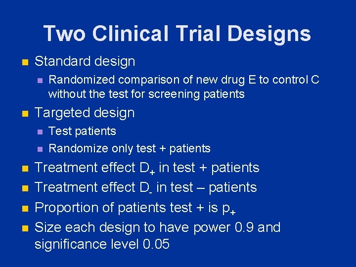 Two Clinical Trial Designs n Standard design n n Targeted design n n n