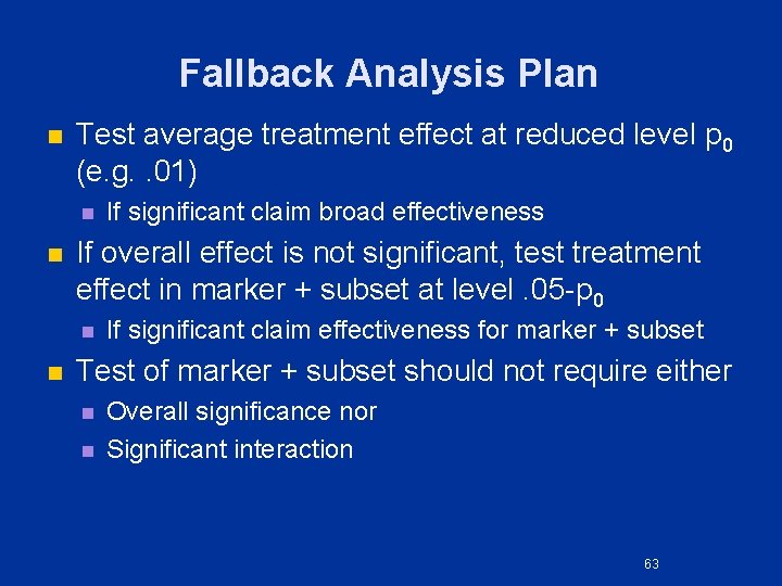Fallback Analysis Plan n Test average treatment effect at reduced level p 0 (e.