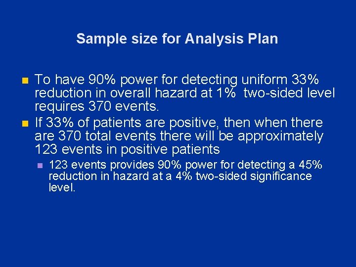 Sample size for Analysis Plan n n To have 90% power for detecting uniform