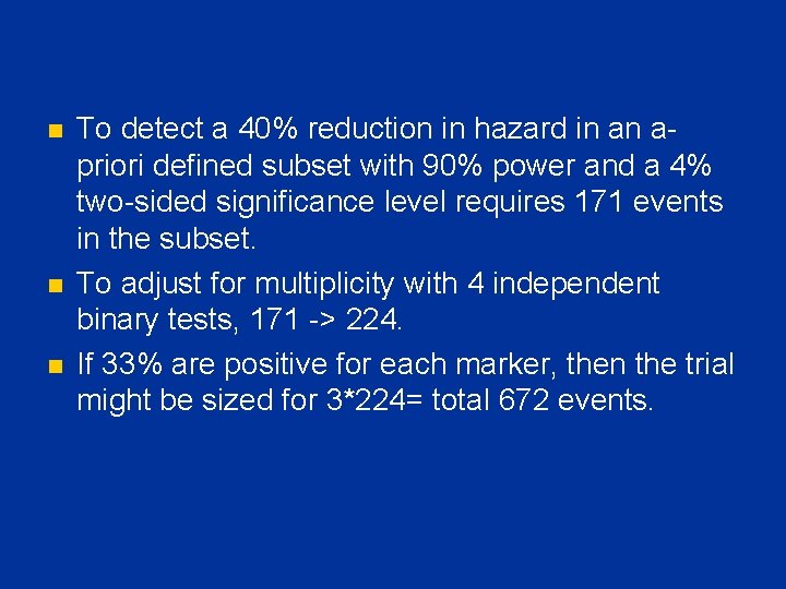 n n n To detect a 40% reduction in hazard in an apriori defined