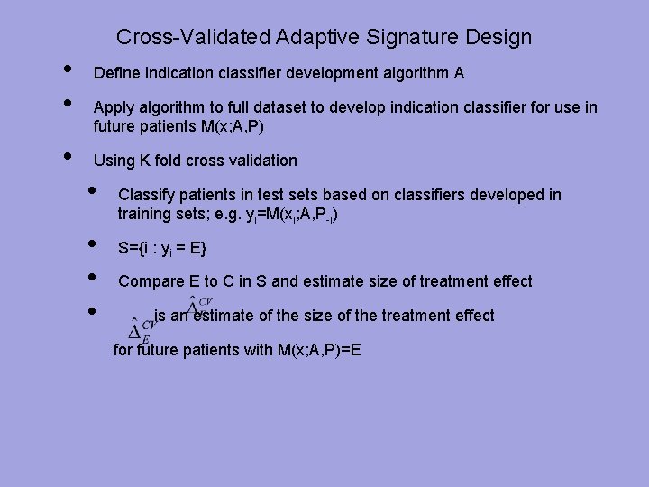 Cross-Validated Adaptive Signature Design • • • Define indication classifier development algorithm A Apply