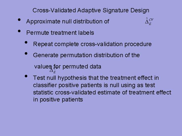 Cross-Validated Adaptive Signature Design • • Approximate null distribution of Permute treatment labels •