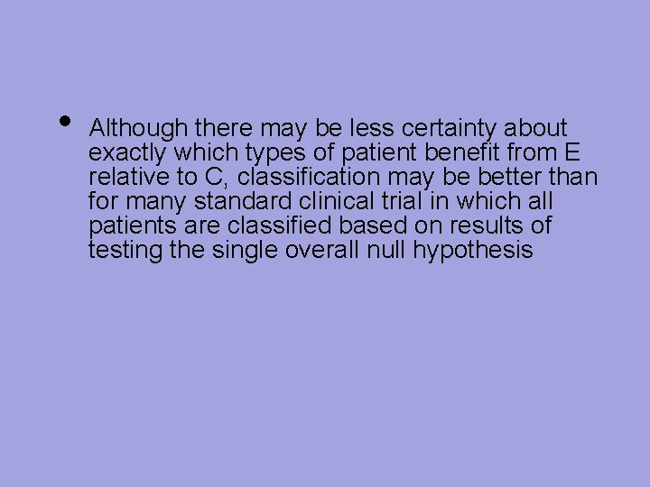  • Although there may be less certainty about exactly which types of patient