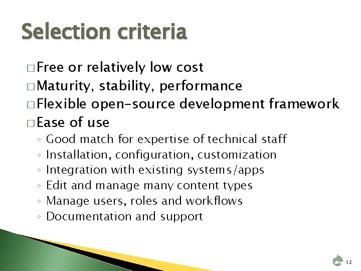 Selection criteria � Free or relatively low cost � Maturity, stability, performance � Flexible