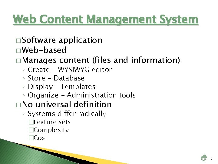 Web Content Management System � Software application � Web-based � Manages content (files and