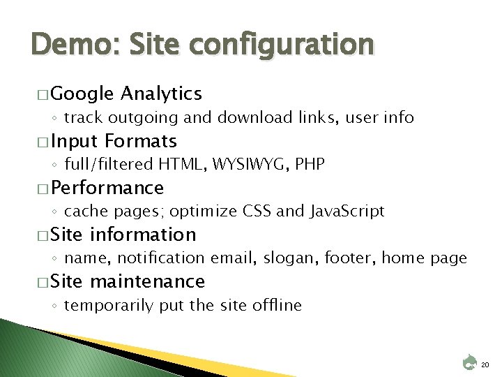 Demo: Site configuration � Google Analytics ◦ track outgoing and download links, user info
