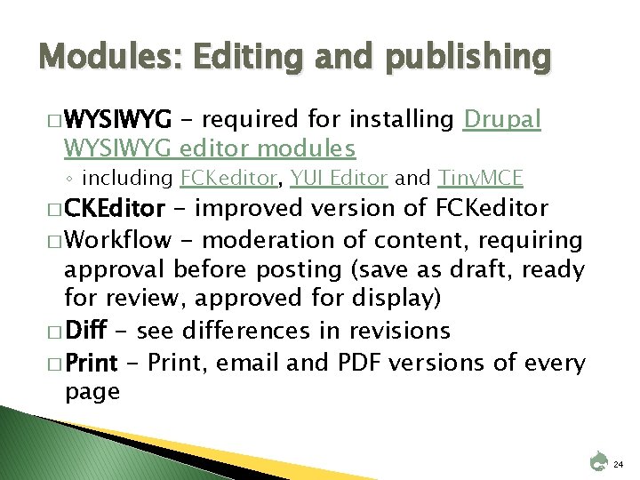 Modules: Editing and publishing � WYSIWYG - required for installing Drupal WYSIWYG editor modules
