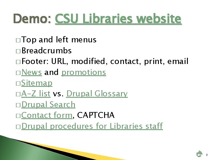 Demo: CSU Libraries website � Top and left menus � Breadcrumbs � Footer: URL,