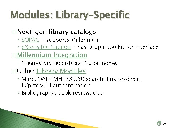 Modules: Library-Specific � Next-gen library catalogs ◦ SOPAC - supports Millennium ◦ e. Xtensible