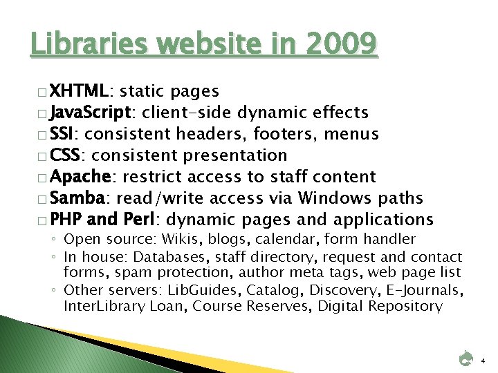 Libraries website in 2009 � XHTML: static pages � Java. Script: client-side dynamic effects