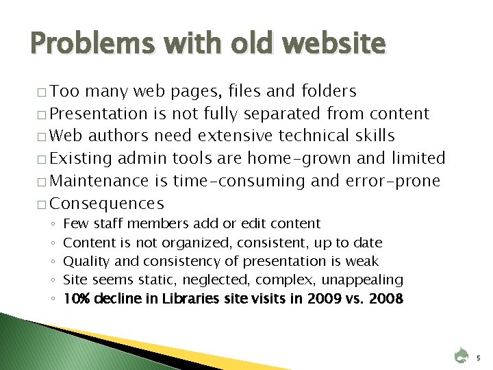 Problems with old website � Too many web pages, files and folders � Presentation