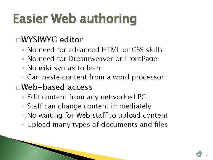 Easier Web authoring � WYSIWYG ◦ ◦ editor No need for advanced HTML or