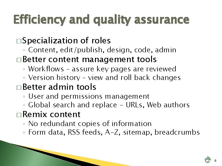 Efficiency and quality assurance � Specialization of roles ◦ Content, edit/publish, design, code, admin