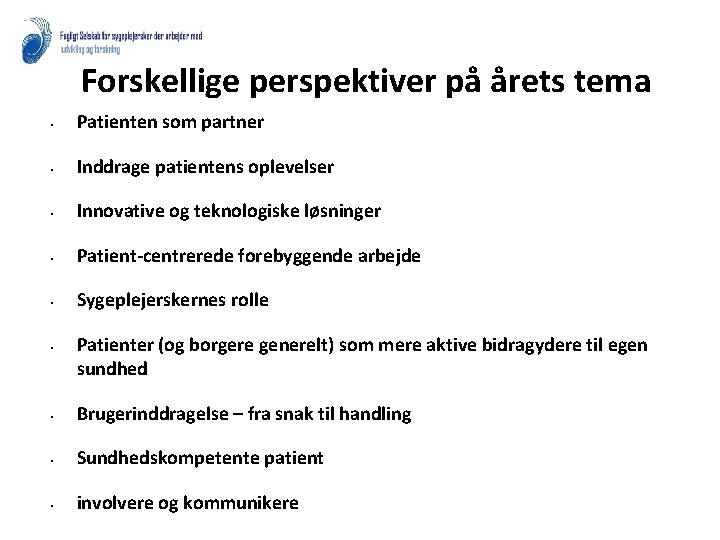 Forskellige perspektiver på årets tema • Patienten som partner • Inddrage patientens oplevelser •